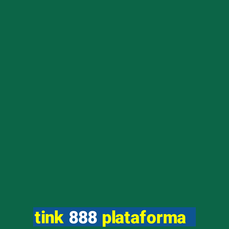 tink 888 plataforma