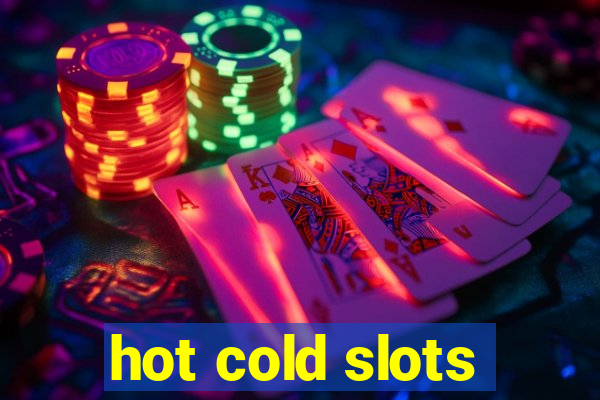 hot cold slots