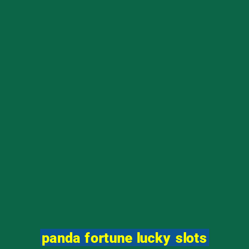 panda fortune lucky slots