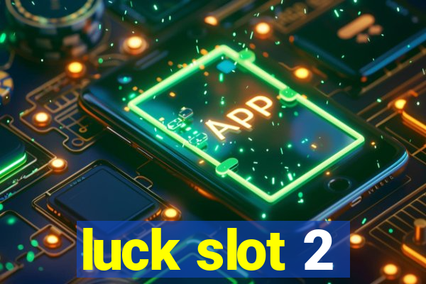 luck slot 2