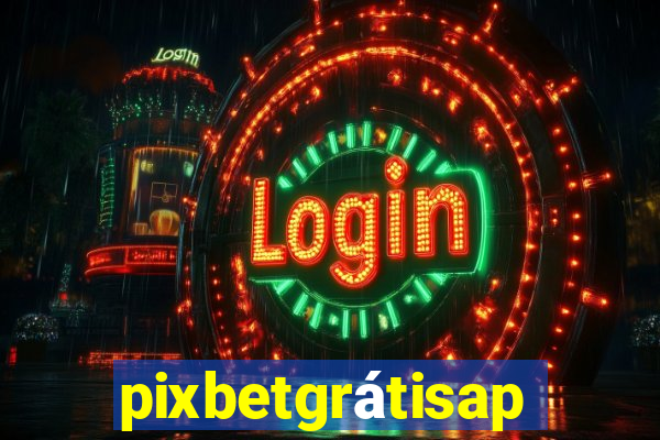 pixbetgrátisapp