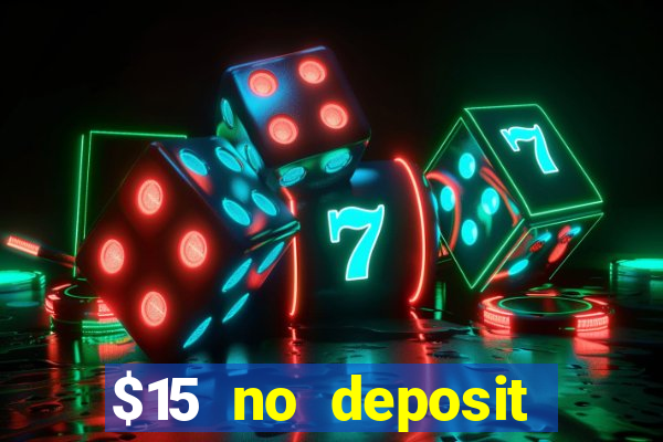 $15 no deposit bonus casino max