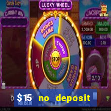 $15 no deposit bonus casino max