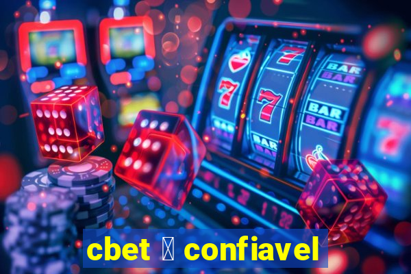 cbet 茅 confiavel