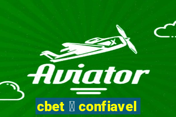 cbet 茅 confiavel