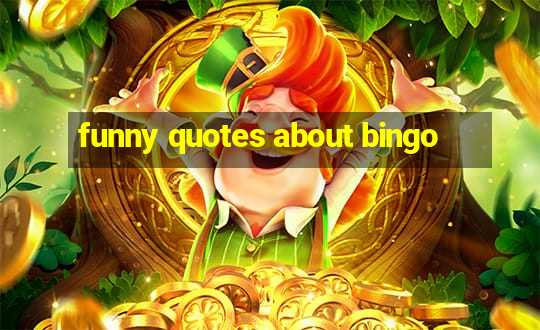 funny quotes about bingo