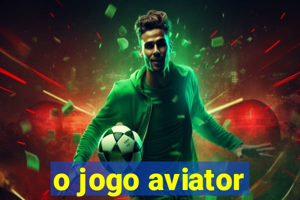 o jogo aviator