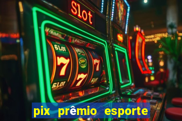 pix prêmio esporte código promocional