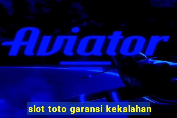 slot toto garansi kekalahan