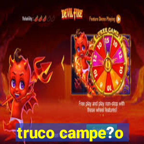 truco campe?o