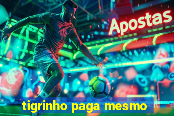 tigrinho paga mesmo