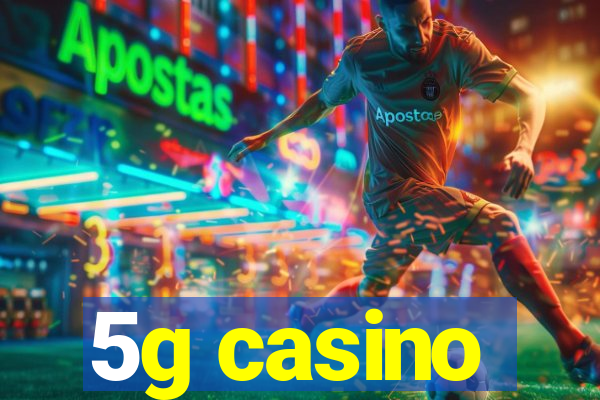 5g casino