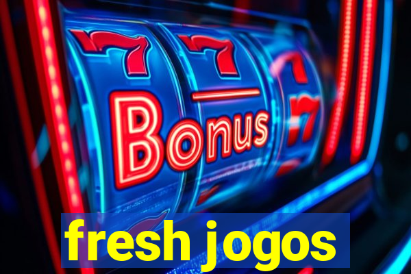 fresh jogos