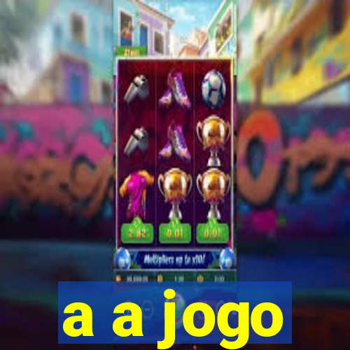 a a jogo