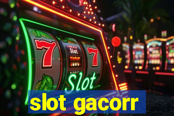 slot gacorr