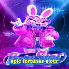 epic fortunes slots