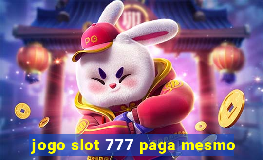 jogo slot 777 paga mesmo