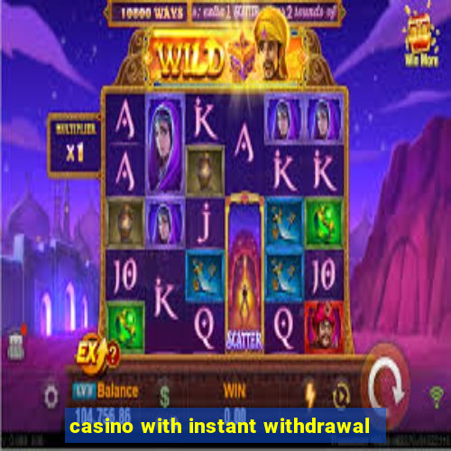 casino with instant withdrawal