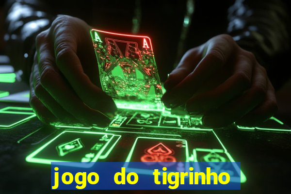 jogo do tigrinho 777 é confiável