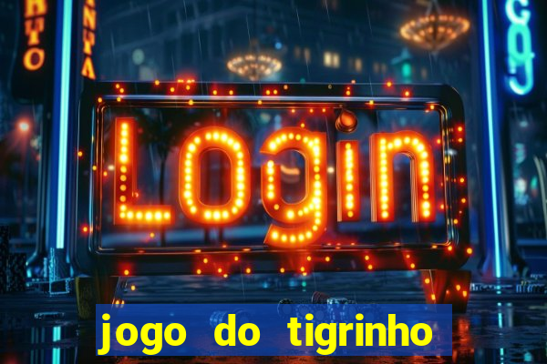 jogo do tigrinho 777 é confiável