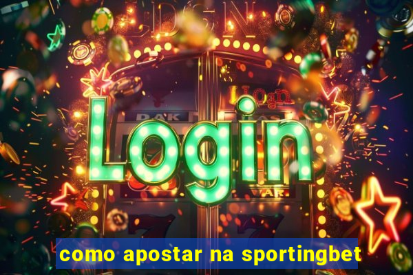 como apostar na sportingbet