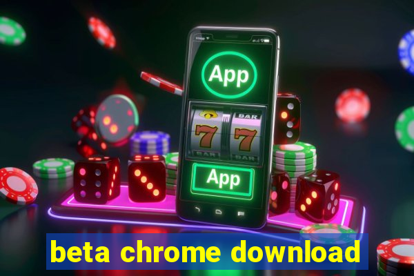 beta chrome download