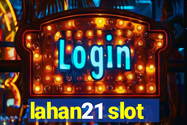 lahan21 slot