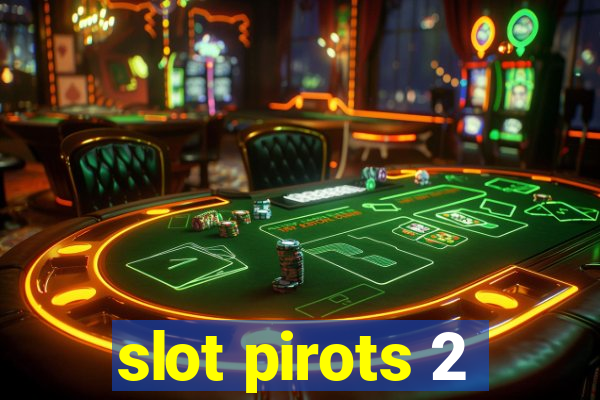 slot pirots 2