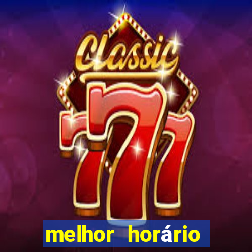 melhor horário fortune tiger