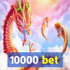 10000 bet