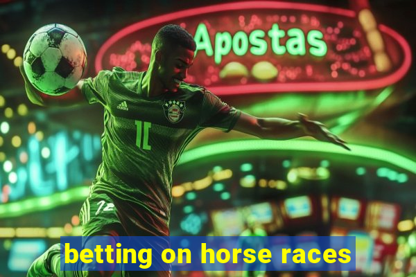 betting on horse races