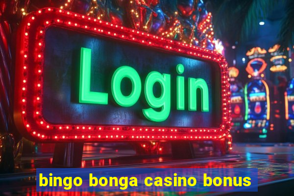 bingo bonga casino bonus