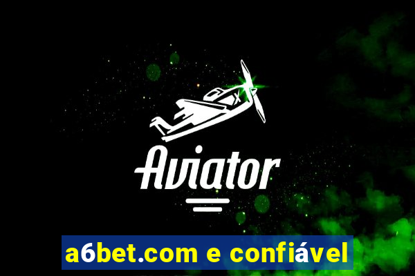 a6bet.com e confiável