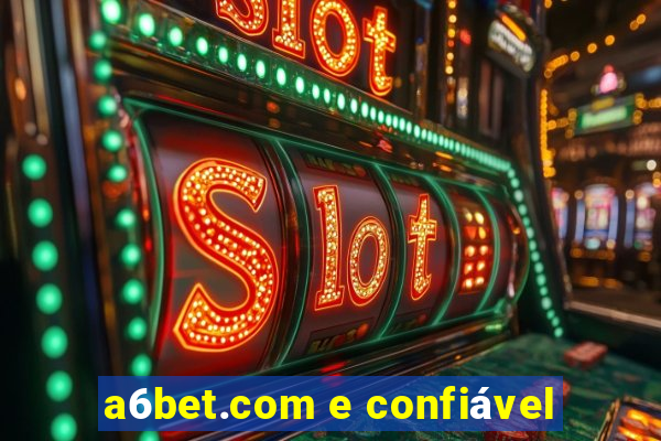 a6bet.com e confiável