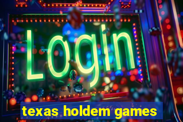 texas holdem games