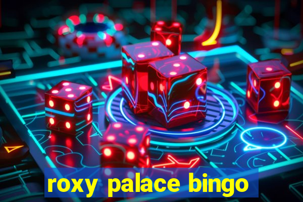 roxy palace bingo