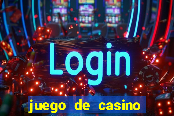 juego de casino para ganar dinero real