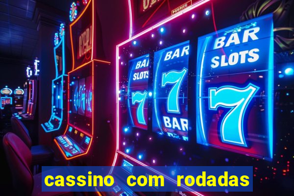 cassino com rodadas grátis no cadastro 2023