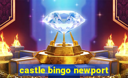 castle bingo newport