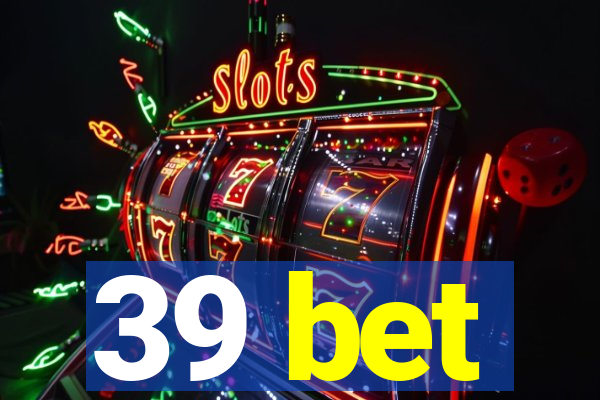 39 bet