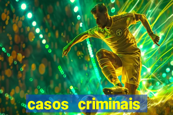 casos criminais para resolver