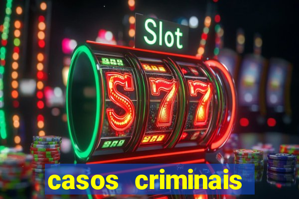 casos criminais para resolver