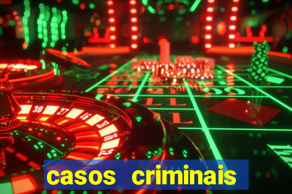 casos criminais para resolver