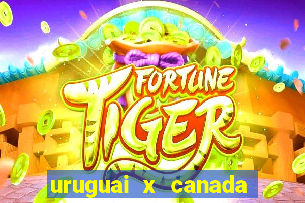 uruguai x canada ao vivo