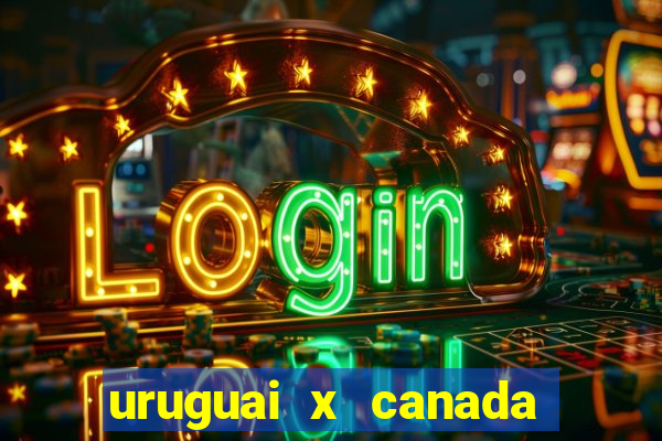 uruguai x canada ao vivo