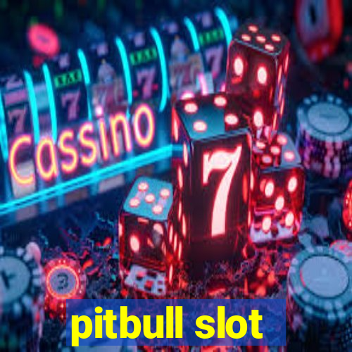 pitbull slot