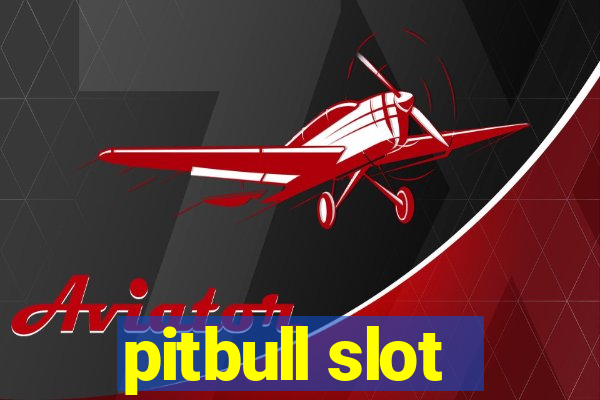 pitbull slot