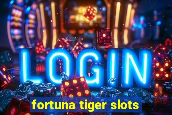 fortuna tiger slots