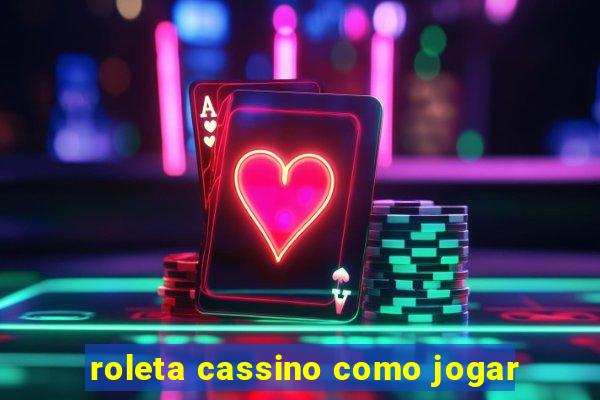 roleta cassino como jogar