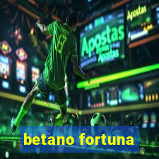 betano fortuna